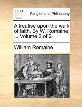 portada a treatise upon the walk of faith. by w. romaine, ... volume 2 of 2