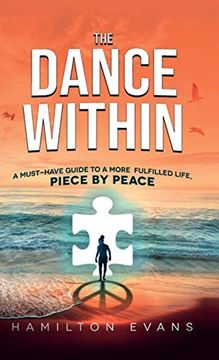 portada The Dance Within: A Must-Have Guide to a More Fulfilled Life, Piece by Peace (en Inglés)
