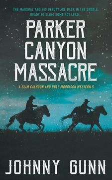 portada Parker Canyon Massacre: A Slim Calhoun and Bull Morrison Western (en Inglés)