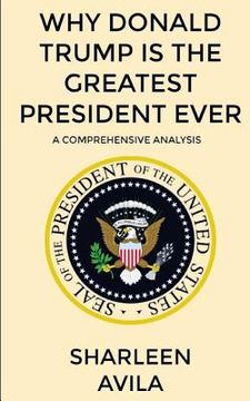 portada Why Donald Trump Is The Greatest President Ever: A Comprehensive Analysis