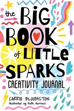 portada The big Book of Little Sparks Creativity Journal: A Hands-On Journal to Ignite Your Creativity (en Inglés)