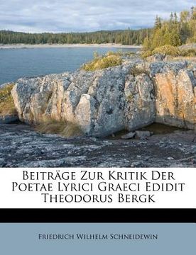 portada Beiträge Zur Kritik Der Poetae Lyrici Graeci Edidit Theodorus Bergk (in Africanos)