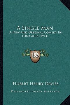 portada a single man: a new and original comedy in four acts (1914) (en Inglés)