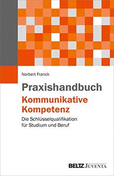 portada Praxishandbuch Kommunikative Kompetenz: Die Schlüsselqualifikation für Studium und Beruf (en Alemán)