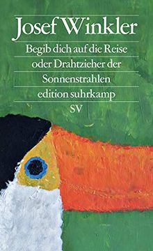 portada Begib Dich auf die Reise Oder Drahtzieher der Sonnenstrahlen (Edition Suhrkamp) (en Alemán)