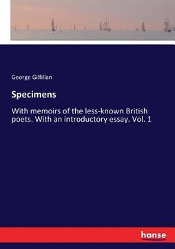 portada Specimens: With memoirs of the less-known British poets. With an introductory essay. Vol. 1 (en Inglés)