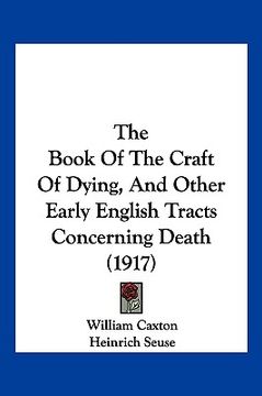 portada the book of the craft of dying, and other early english tracts concerning death (1917) (in English)