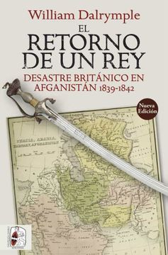 portada El Retorno de un Rey: Desastre Británico en Afganistán 1839-1842 (Otros Títulos) (in Spanish)