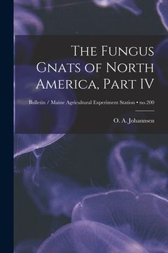 portada The Fungus Gnats of North America, Part IV; no.200 (en Inglés)