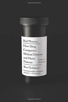 portada Bad Pharma: How Drug Companies Mislead Doctors and Harm Patients (in English)