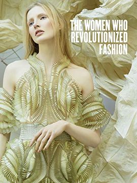 portada The Women who Revolutionized Fashion: 250 Years of Female Designers 