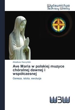 portada Ave Maria w polskiej muzyce chóralnej dawnej i współczesnej: Geneza, istota, ewolucja (Polish Edition)