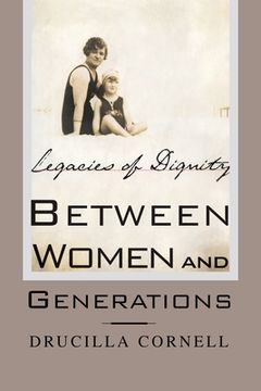 portada Between Women and Generations: Legacies of Dignity (en Inglés)