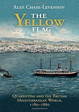 portada The Yellow Flag: Quarantine and the British Mediterranean World, 1780-1860 (en Inglés)