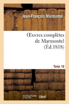 portada Oeuvres Completes de Marmontel. Tome 16 Grammaire Et Logique (Litterature) (French Edition)