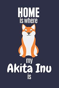 portada Home is Where my Akita inu is: For Akita inu dog Fans (en Inglés)