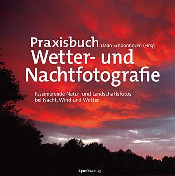 portada Praxisbuch Wetter- und Nachtfotografie: Faszinierende Natur- und Landschaftsfotos bei Nacht, Wind und Wetter