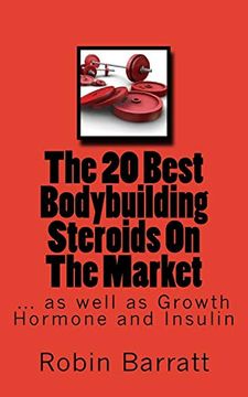 portada The 20 Best Bodybuilding Steroids on the Market: As Well as Growth Hormone and Insulin (en Inglés)