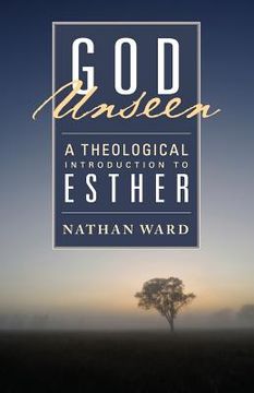 portada God Unseen: A Theological Introduction to Esther (en Inglés)