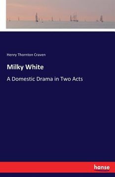 portada Milky White: A Domestic Drama in Two Acts (en Inglés)