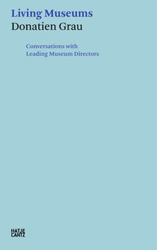 portada Donatien Grau: Living Museums: Conversations With Leading Museum Directors (en Inglés)