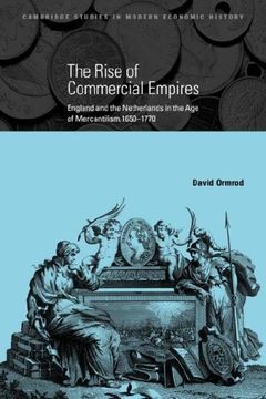 portada The Rise of Commercial Empires: England and the Netherlands in the age of Mercantilism, 1650-1770 (Cambridge Studies in Modern Economic History) (in English)
