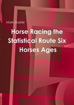 portada Horse Racing the Statistical Route Six Horses Ages (en Inglés)