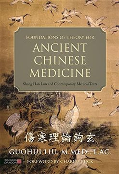 portada Foundations of Theory for Ancient Chinese Medicine: Shang Han Lun and Contemporary Medical Texts
