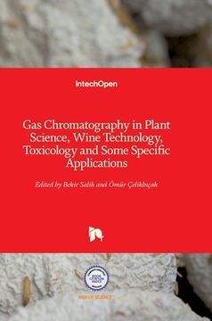 portada Gas Chromatography in Plant Science, Wine Technology, Toxicology and Some Specific Applications (en Inglés)