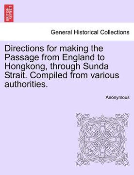 portada directions for making the passage from england to hongkong, through sunda strait. compiled from various authorities.