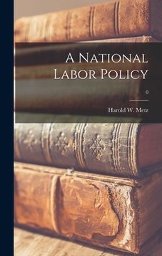 portada A National Labor Policy; 0 (en Inglés)