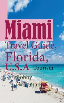 portada Miami Travel Guide, Florida, U.S.A: Tourism (en Inglés)
