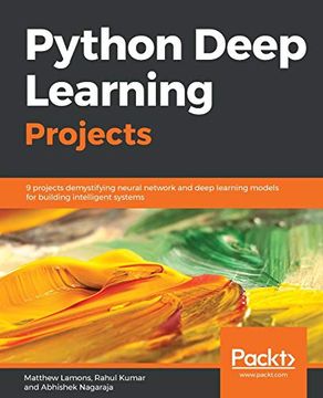 portada Python Deep Learning Projects: 9 Projects Demystifying Neural Network and Deep Learning Models for Building Intelligent Systems (en Inglés)