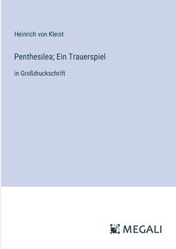 portada Penthesilea; Ein Trauerspiel: in Großdruckschrift (en Alemán)
