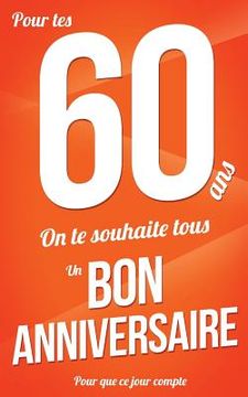 portada Bon anniversaire - 60 ans: Orange - Carte livre d'or "Pour que ce jour compte" (12,7x20cm) (en Francés)