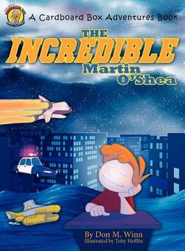 portada the incredible martin o'shea: a kids book about how to help a child with a big imagination understand why and how to study in school (in English)