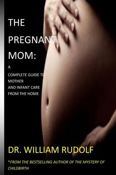 portada The Pregnant Mom:: A  Complete Guide to Mother  And Infant care