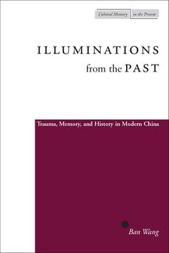 portada illuminations from the past: trauma, memory, and history in modern china (in English)
