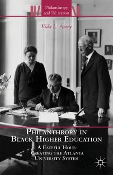 portada Philanthropy in Black Higher Education: A Fateful Hour Creating the Atlanta University System (en Inglés)