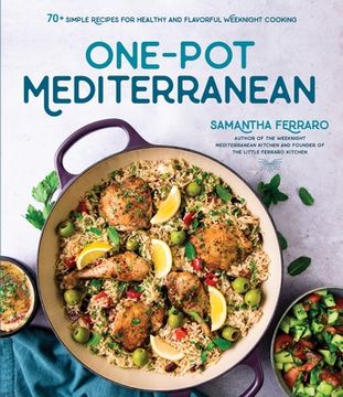 portada One-Pot Mediterranean: 70+ Simple Recipes for Healthy and Flavorful Weeknight Cooking (en Inglés)