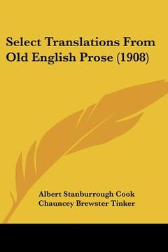 portada select translations from old english prose (1908) (en Inglés)