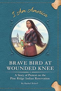 portada Brave Bird at Wounded Knee: A Story of Protest on the Pine Ridge Indian Reservation (i am America set 5) (en Inglés)