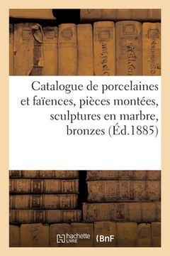 portada Catalogue de Porcelaines Et Faïences, Pièces Montées, Sculptures En Marbre, Bronzes d'Ameublement: Meuble de Salon (en Francés)