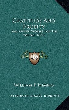 portada gratitude and probity: and other stories for the young (1870) (en Inglés)