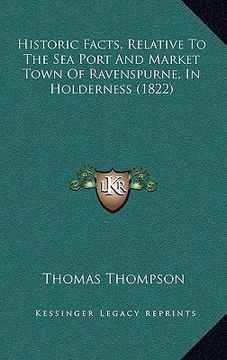 portada historic facts, relative to the sea port and market town of ravenspurne, in holderness (1822) (in English)