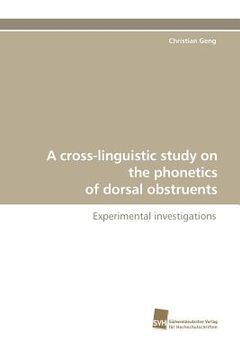 portada a cross-linguistic study on the phonetics of dorsal obstruents (en Inglés)