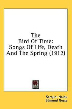 portada the bird of time: songs of life, death and the spring (1912) (en Inglés)