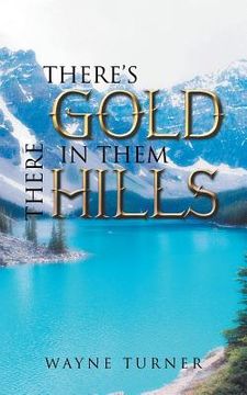 portada There's Gold in Them There Hills (en Inglés)