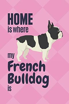portada Home is Where my French Bulldog is: For French Bull Fans (en Inglés)