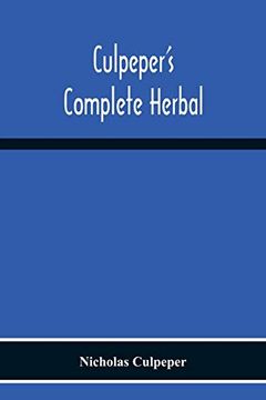 portada Culpeper'S Complete Herbal: Consisting Of A Comprehensive Description Of Nearly All Herbs With Their Medicinal Properties And Directions For Compo (en Inglés)